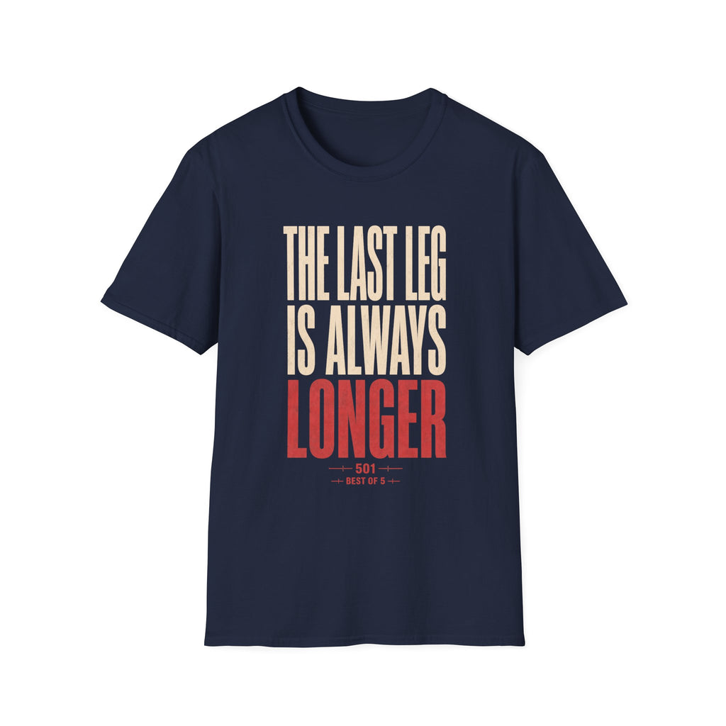 The Last Leg is Always Longer  T-Shirt