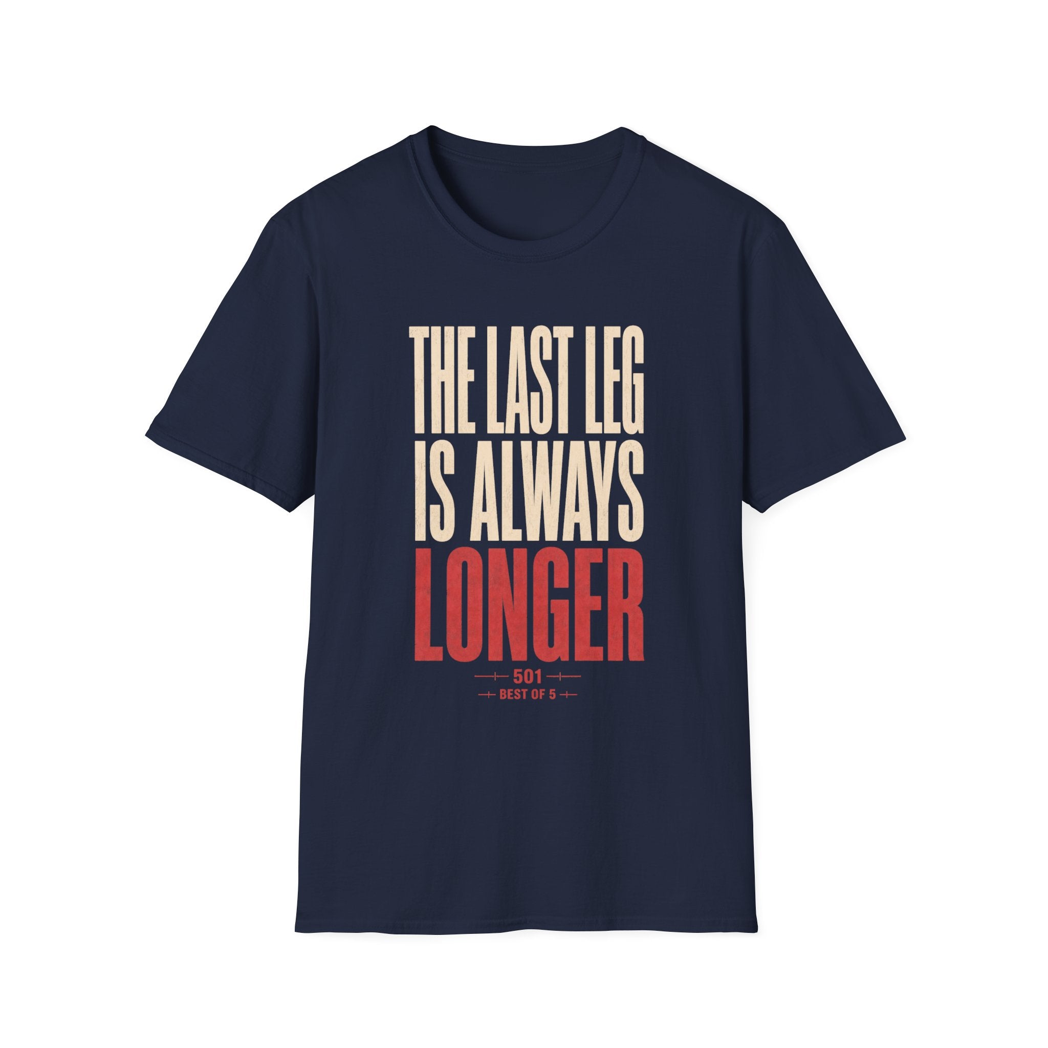 The Last Leg is Always Longer  T-Shirt