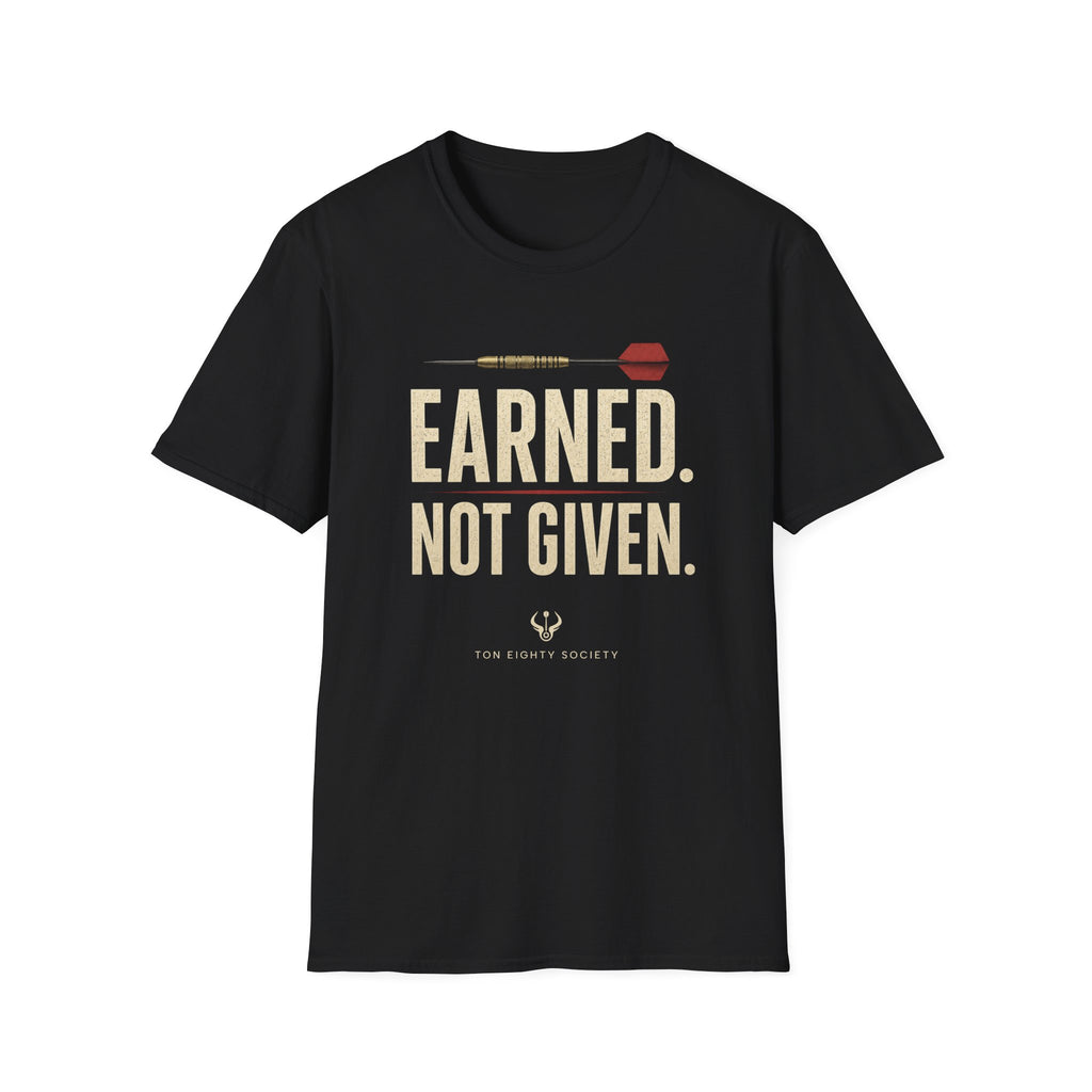Earned Not Given T-Shirt
