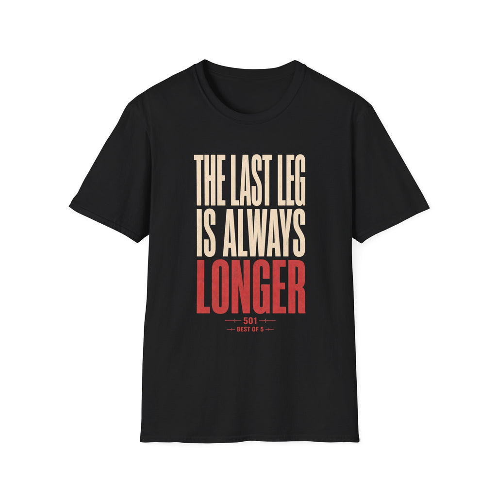 The Last Leg is Always Longer  T-Shirt