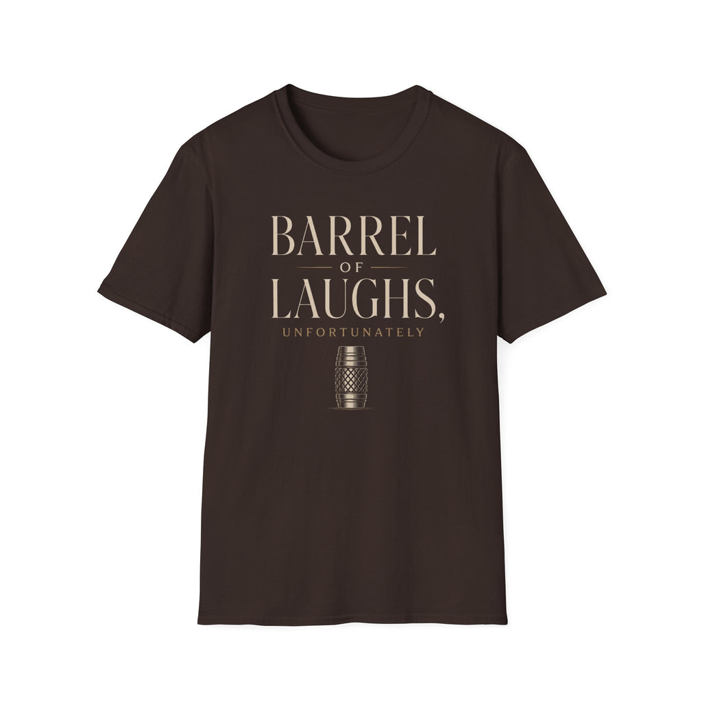 Barrel Of Laughs, Unfortunately T-Shirt