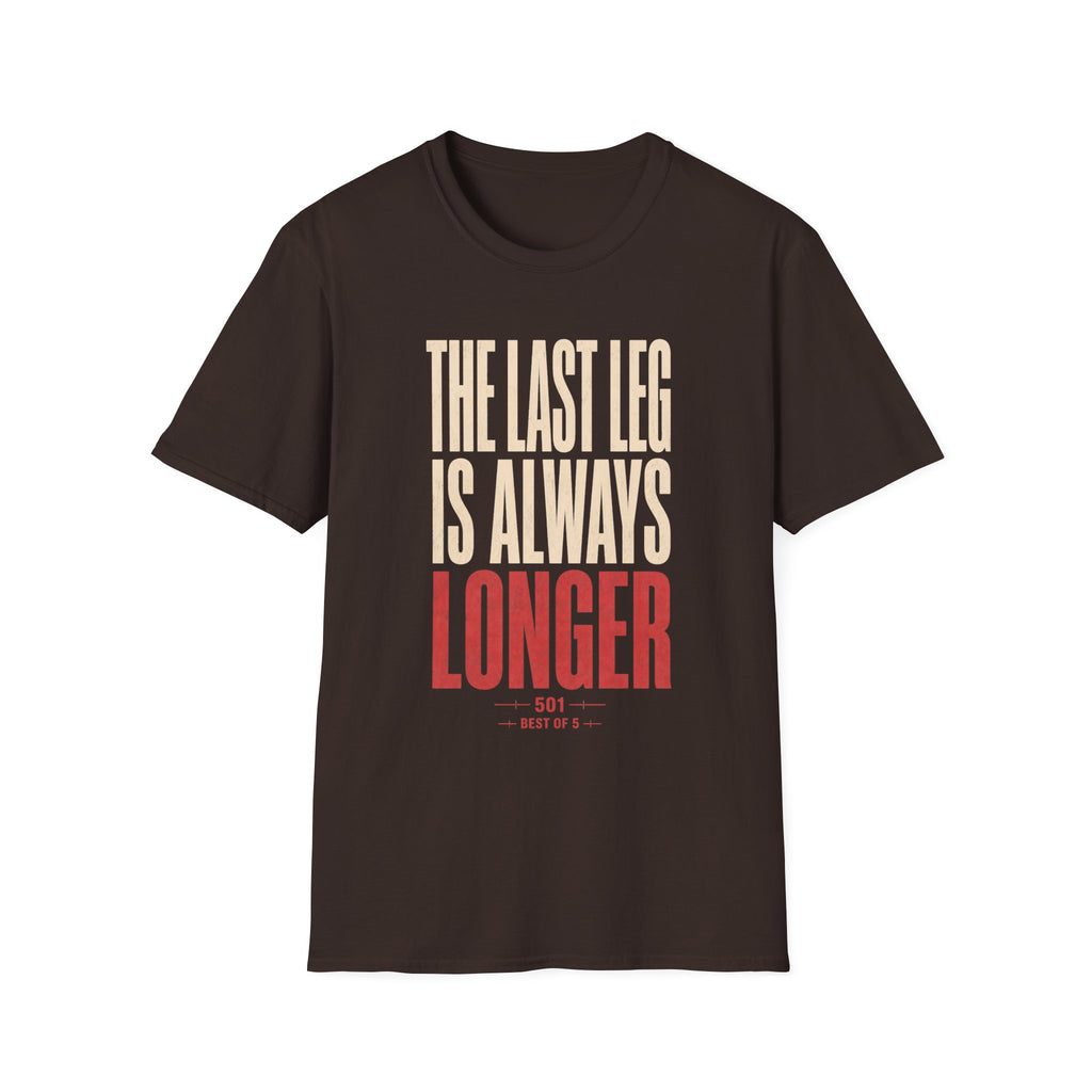 The Last Leg is Always Longer  T-Shirt