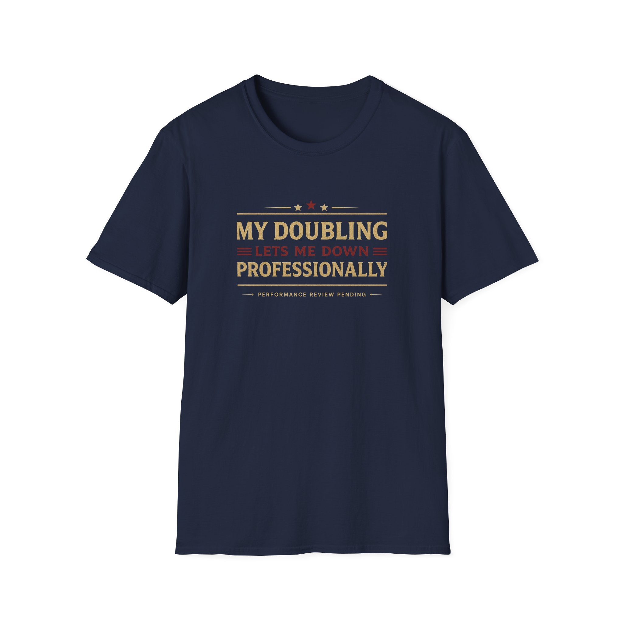 My Doubling Lets Me Down Professionally T-Shirt