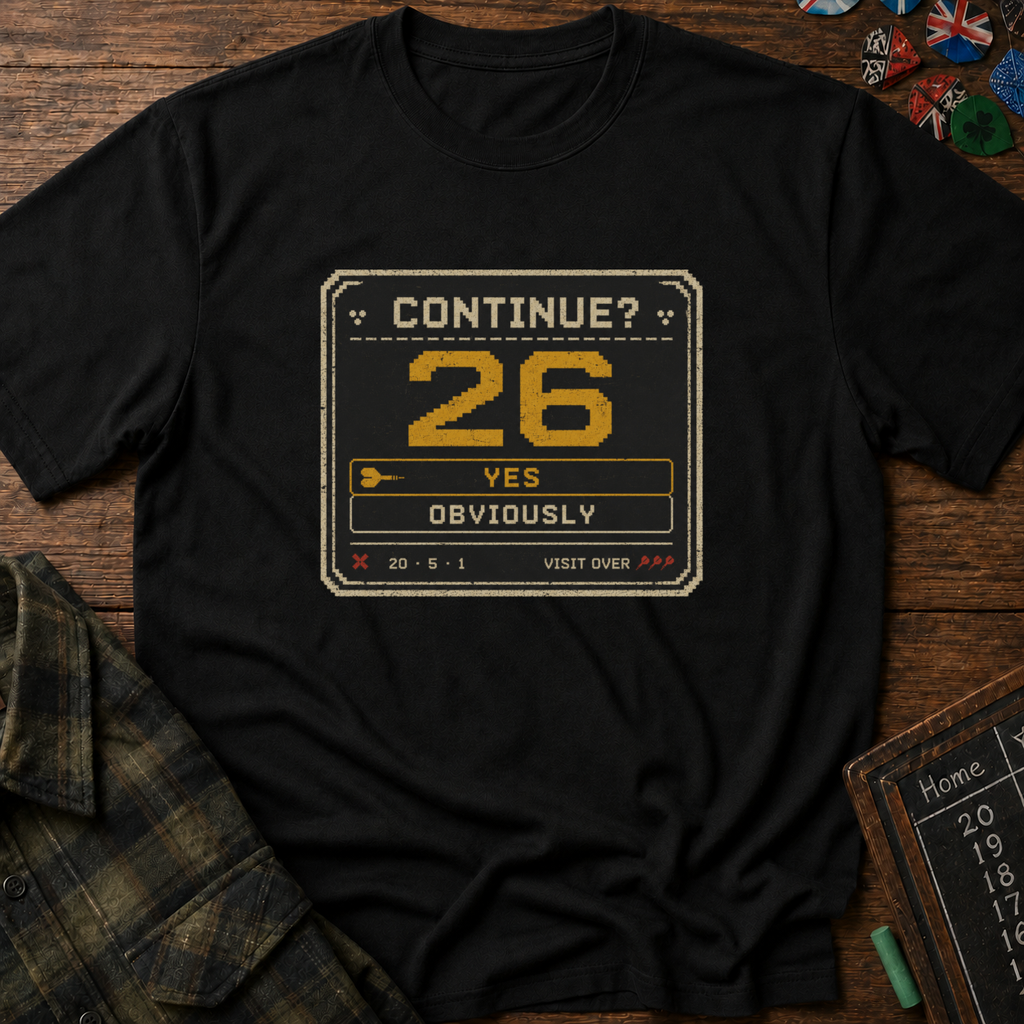 26. Continue? Darts T-Shirt