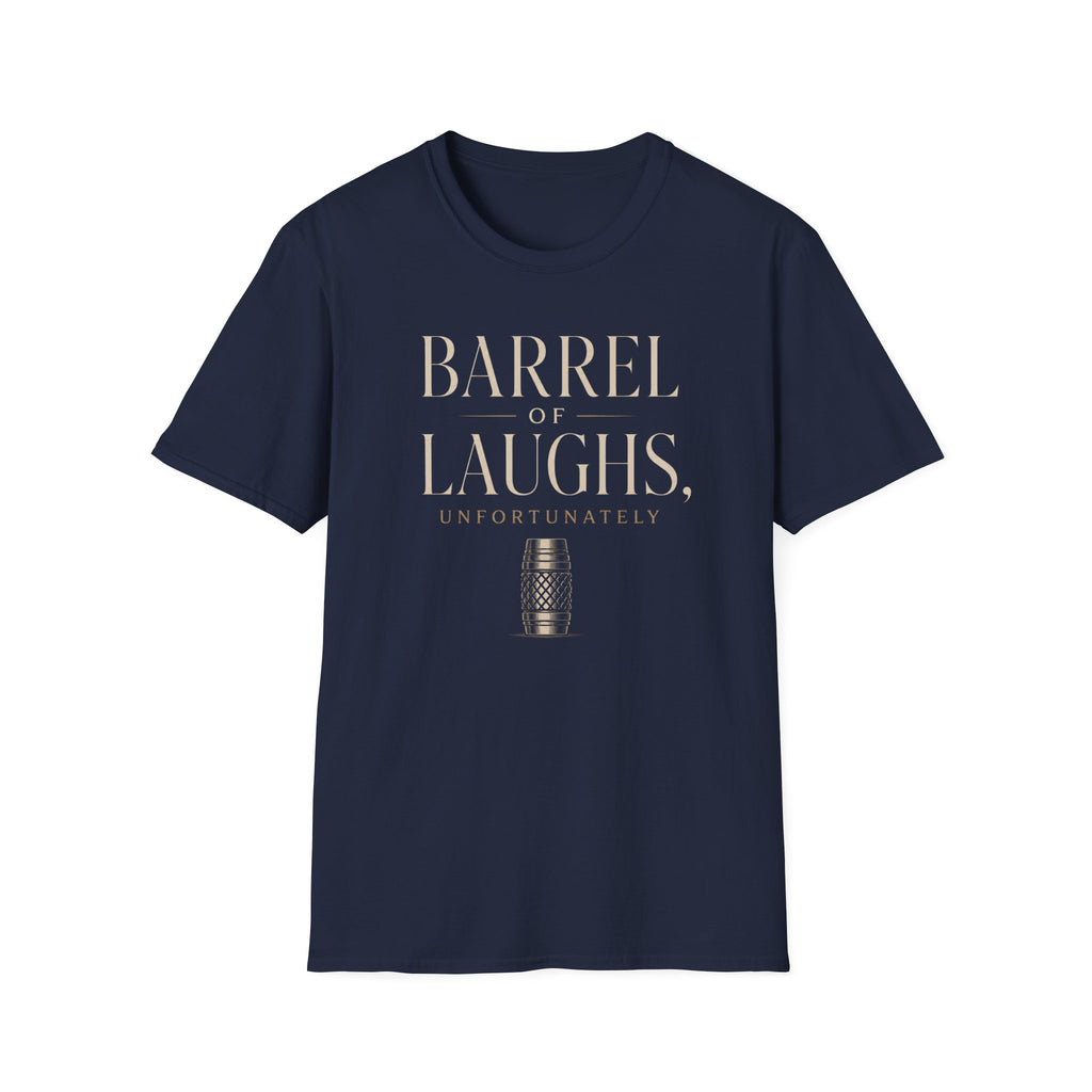 Barrel Of Laughs, Unfortunately T-Shirt