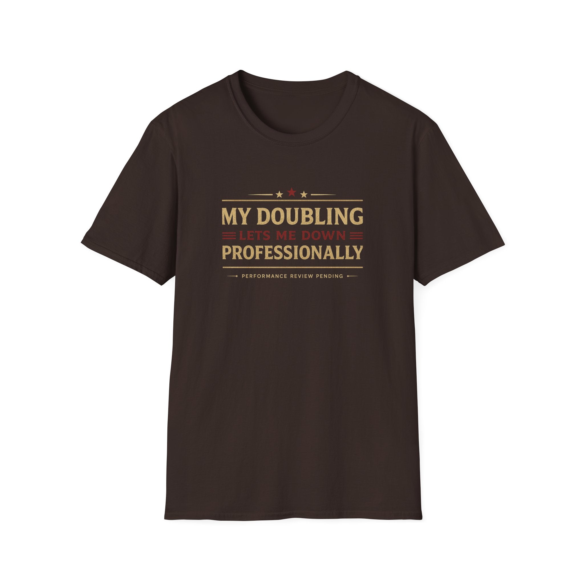 My Doubling Lets Me Down Professionally T-Shirt
