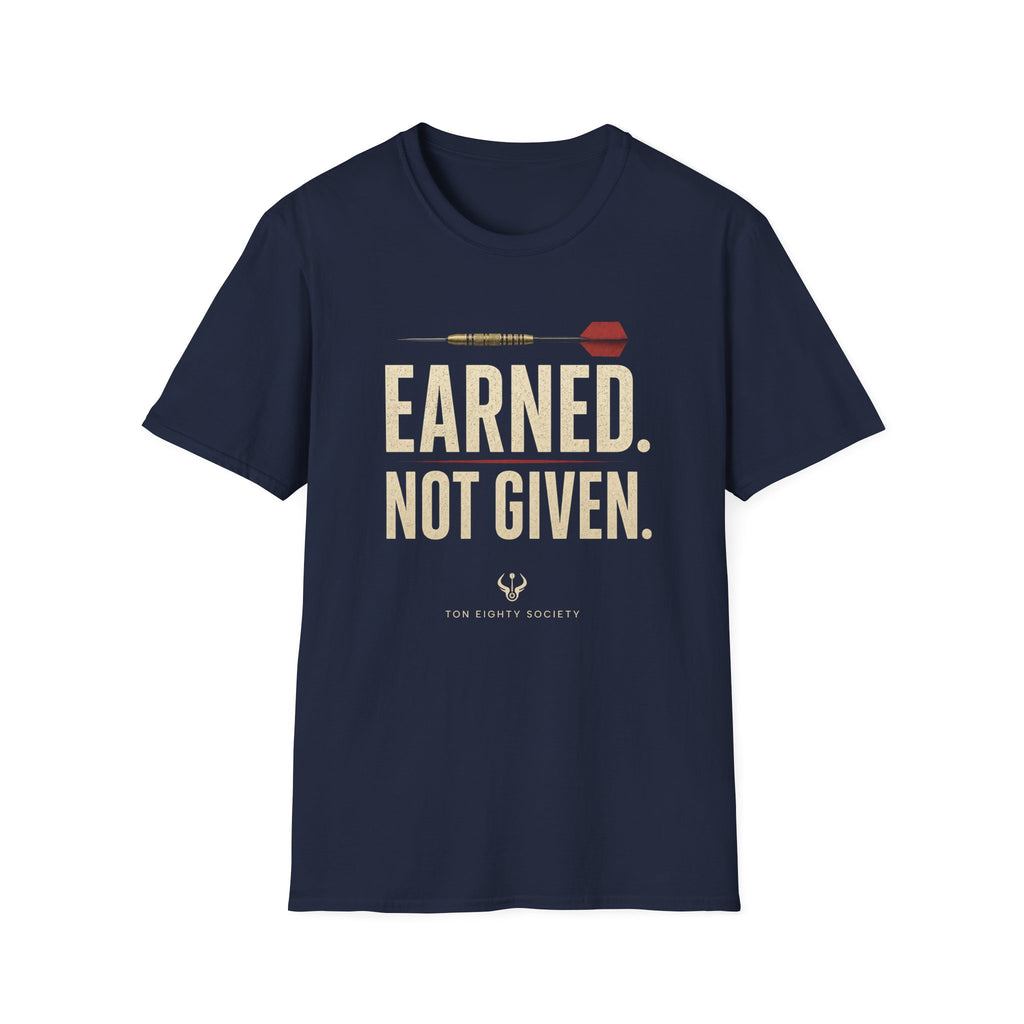 Earned Not Given T-Shirt