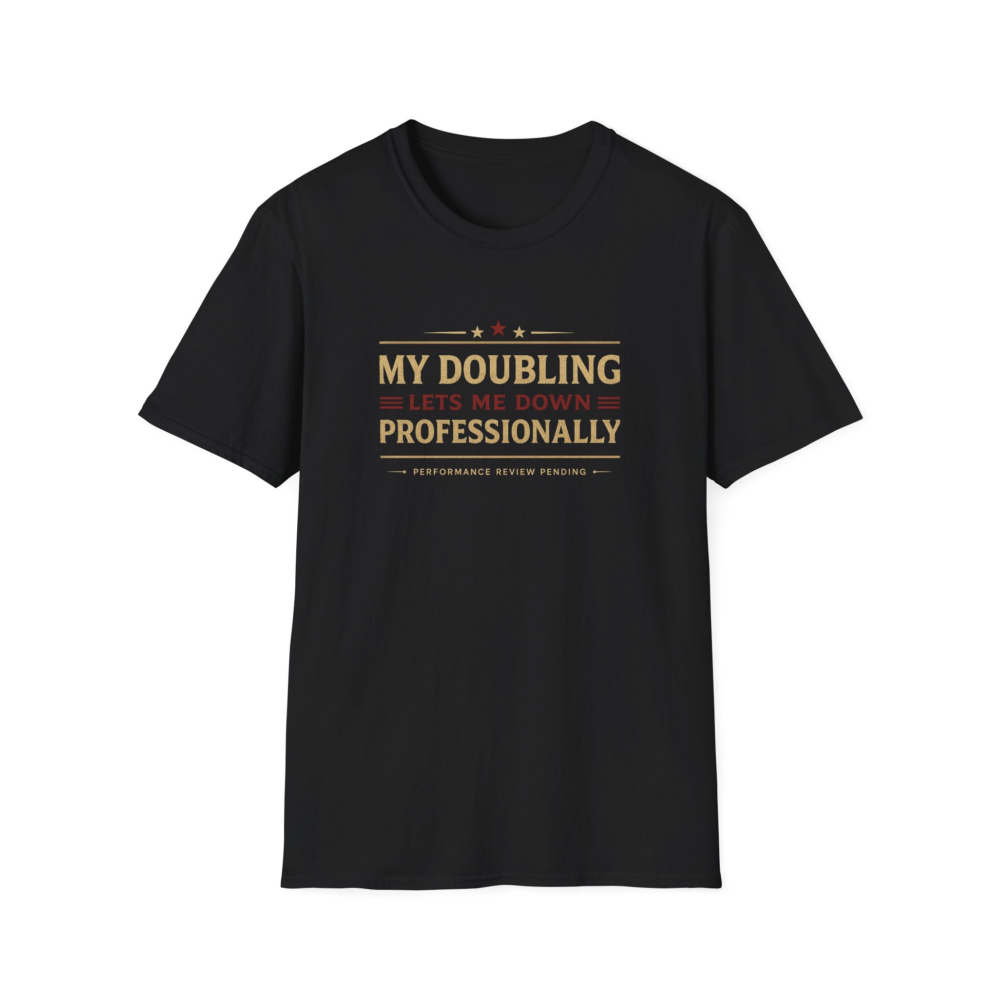 My Doubling Lets Me Down Professionally T-Shirt