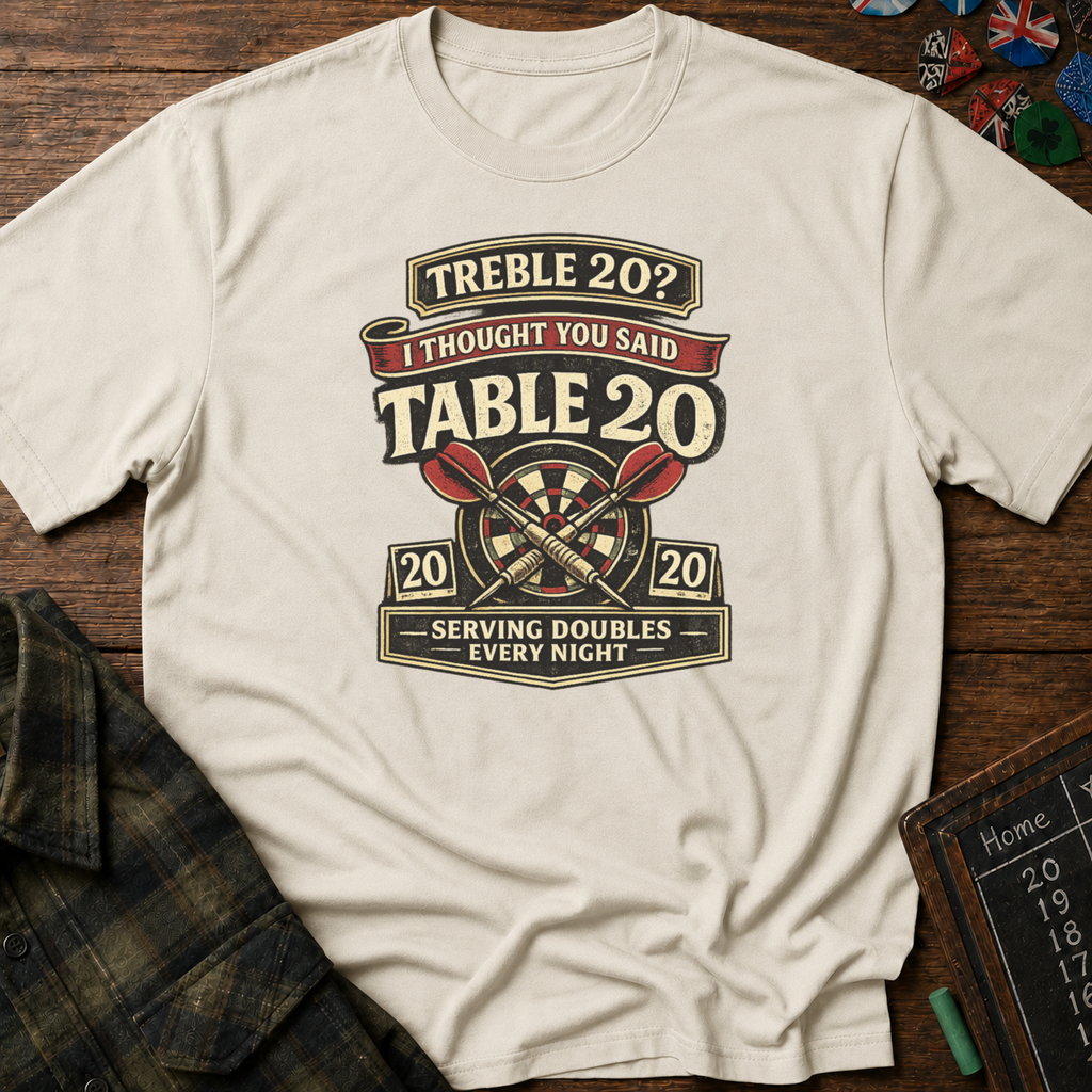 I Thought You Said Table 20 T-Shirt