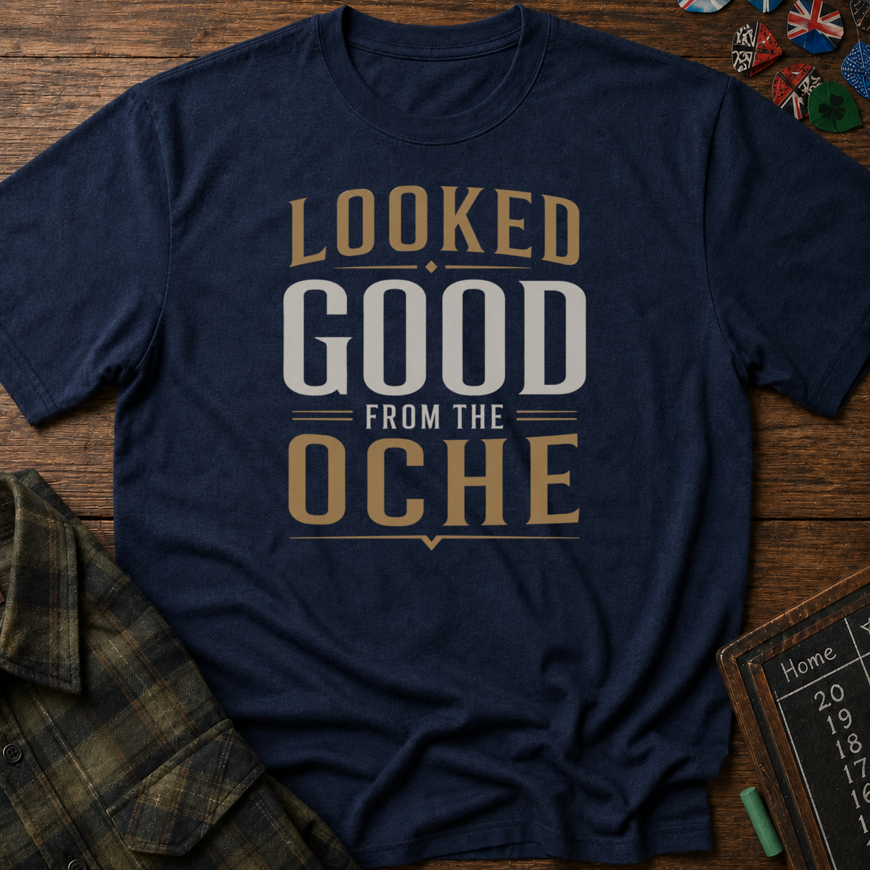 Looked Good From The Oche T-Shirt