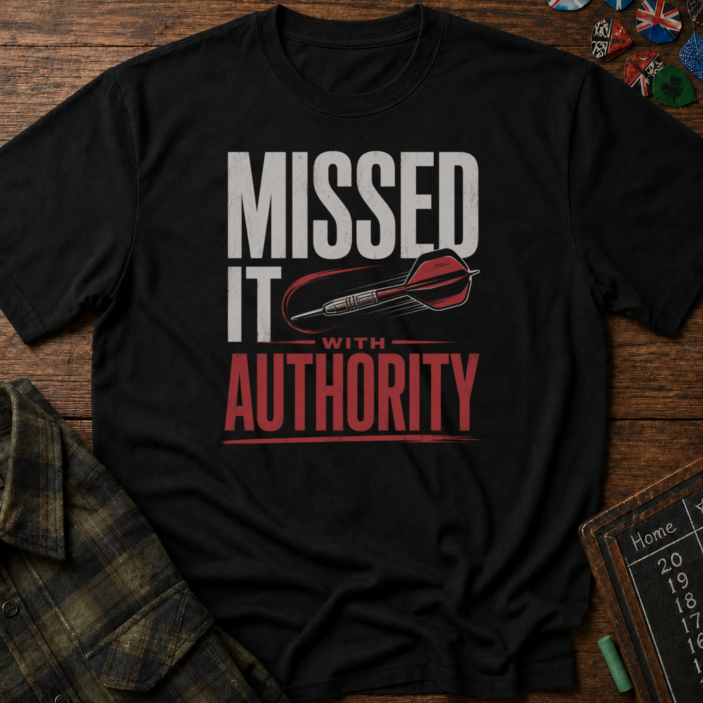 Missed It With Authority T-Shirt