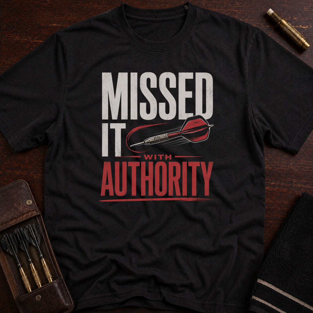 Missed It With Authority T-Shirt