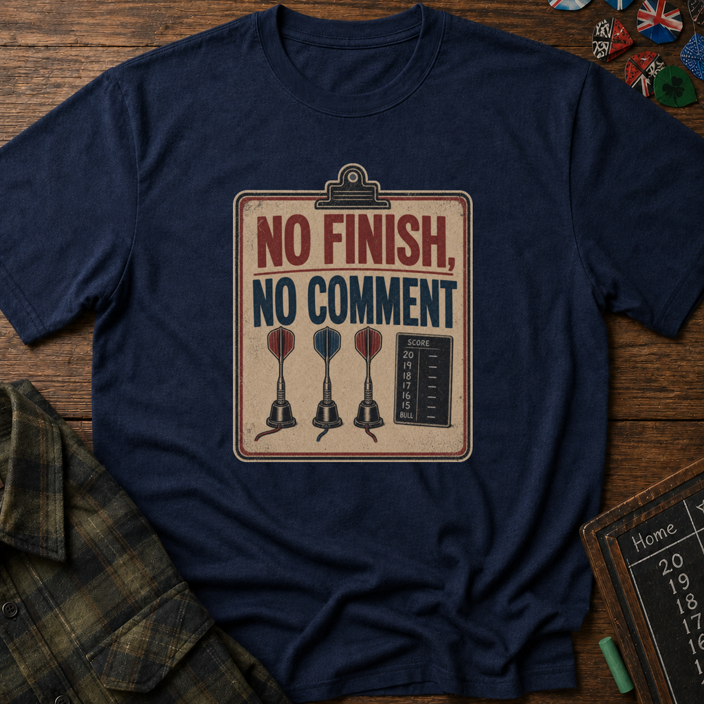 No Finish, No Comment T-Shirt