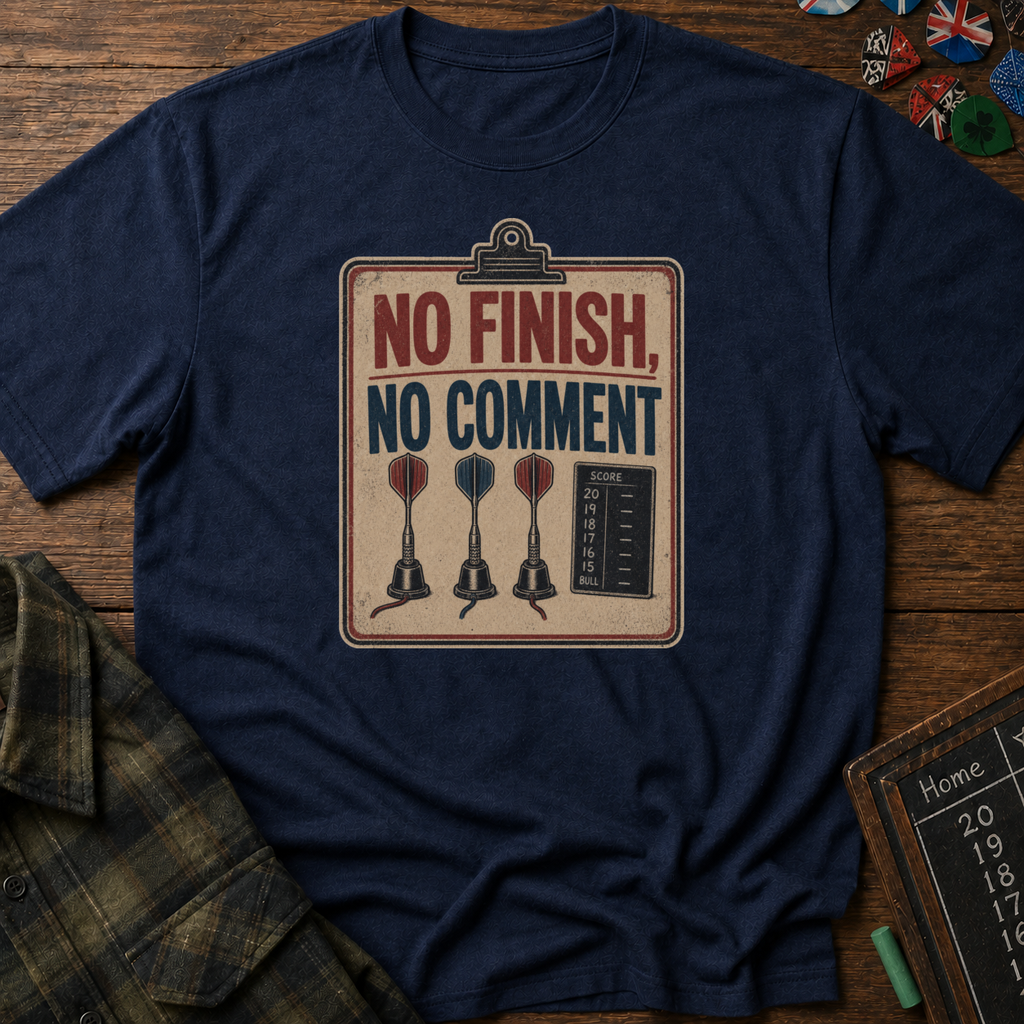 No Finish, No Comment T-Shirt