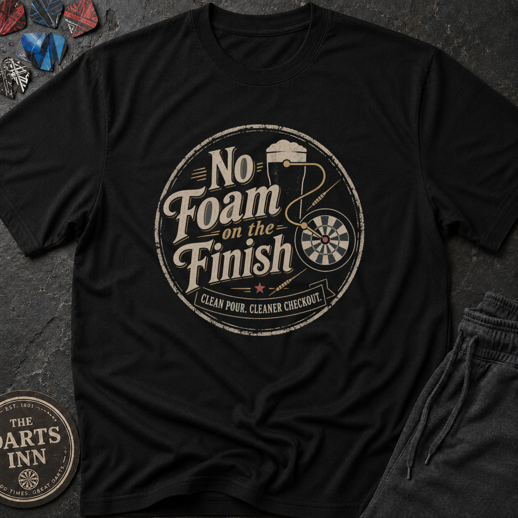 No Foam on the Finish Darts T-Shirt