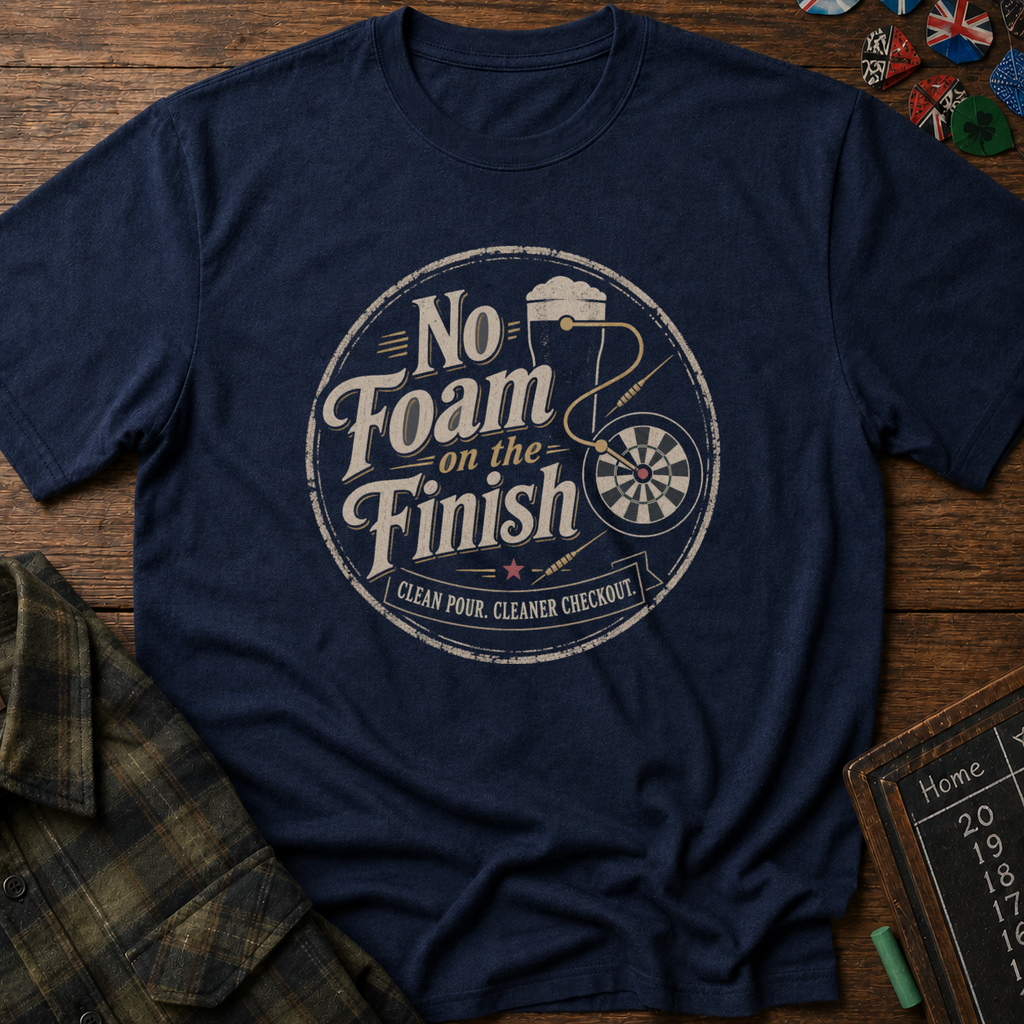 No Foam on the Finish Darts T-Shirt