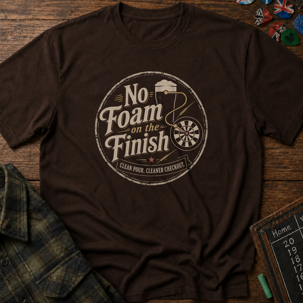 No Foam on the Finish Darts T-Shirt