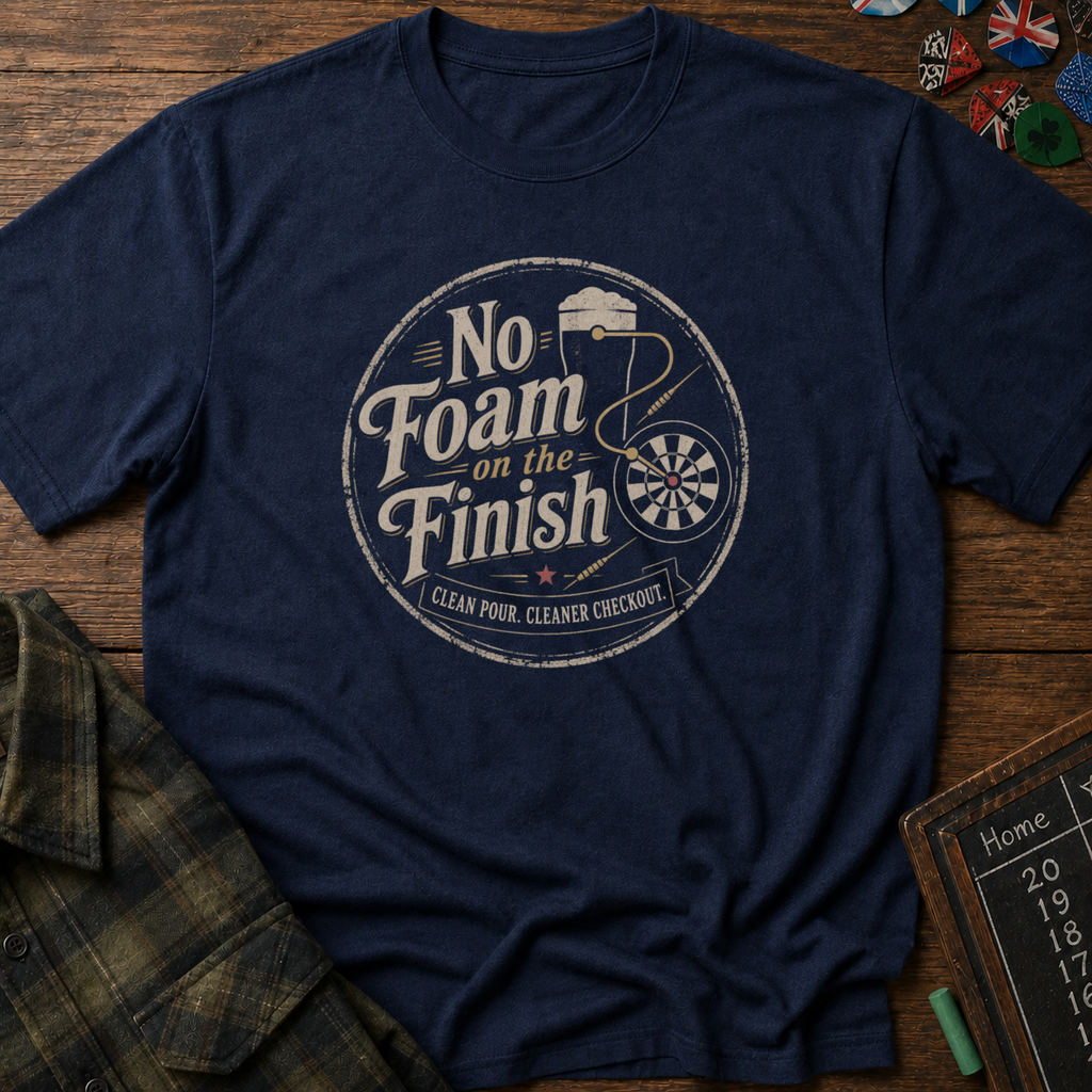 No Foam on the Finish Darts T-Shirt
