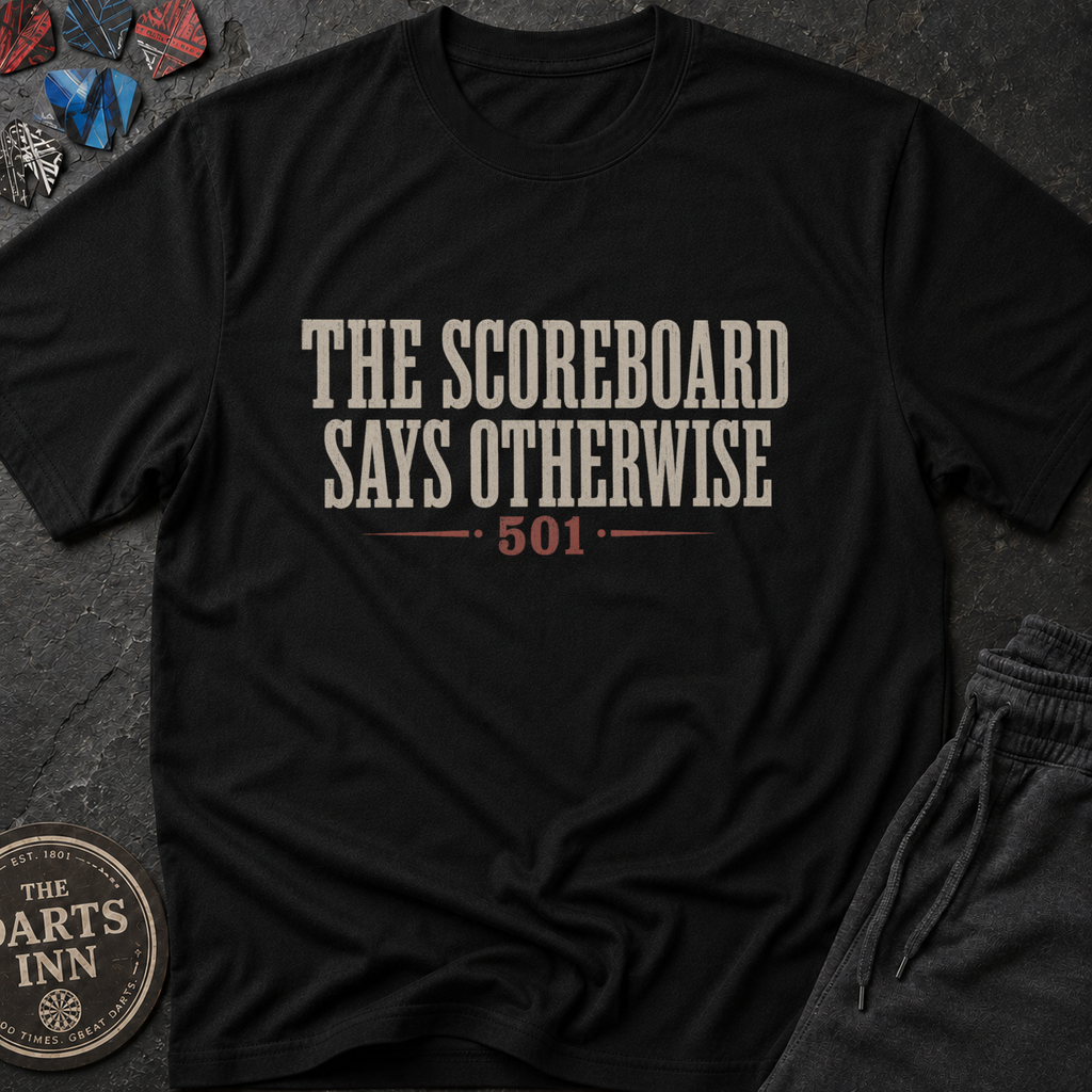 Scoreboard Says Otherwise Darts T-Shirt