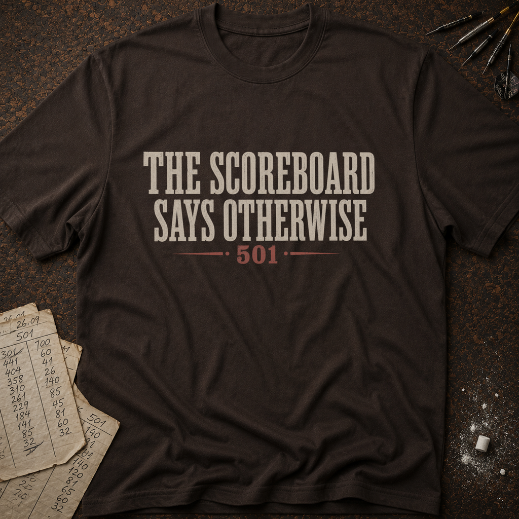 Scoreboard Says Otherwise Darts T-Shirt