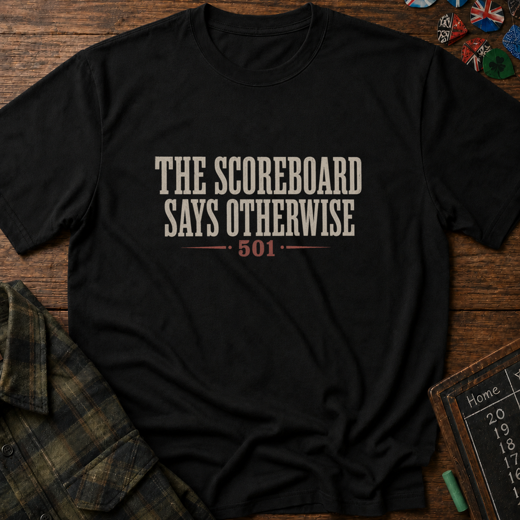 Scoreboard Says Otherwise Darts T-Shirt