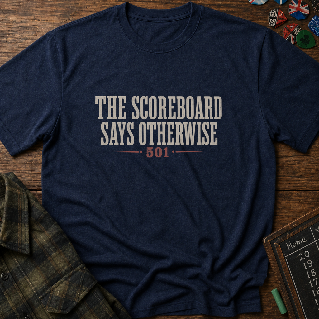 Scoreboard Says Otherwise Darts T-Shirt