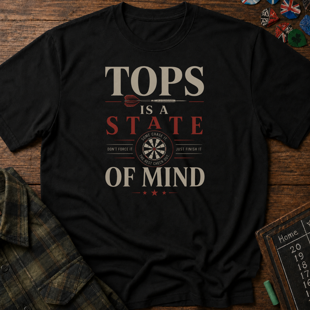 Tops is a State of Mind T-Shirt