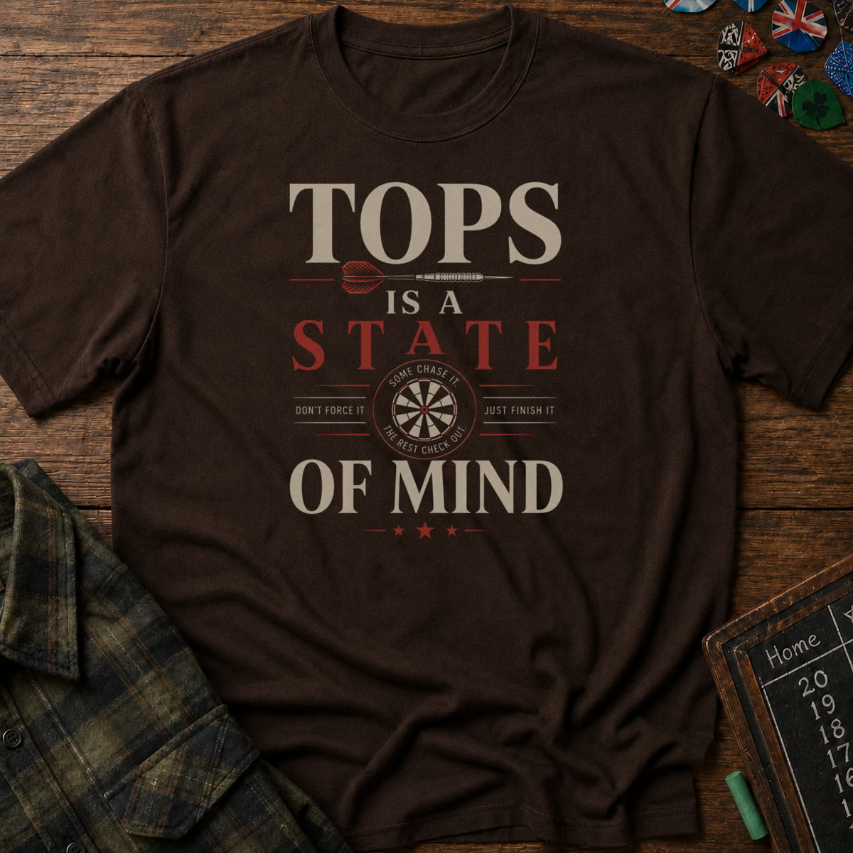 Tops is a State of Mind T-Shirt